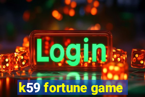 k59 fortune game